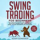 Swing Trading for Beginners: The Complete Guide on How to Become a Profitable Trader Using These Pro Audiobook
