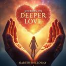 Journey to Deeper Love: Embracing Values and Spiritual Growth: 'Transform your love journey! Access  Audiobook