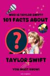 101 Must-Know Facts About Taylor Swift - Ultimate Swiftie Fan Guide For Kids, Teens, & Girls Audiobook