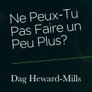 [French] - Ne Peux-Tu Pas Faire un Peu Plus? Audiobook