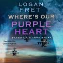 Where's Our Purple Heart Audiobook