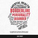 Borderline Personality Disorder: A Life-Changing Guide to Successfully Manage BPD, Protect Your Mental Health, and Cultivate Healthy Relationships Audiobook