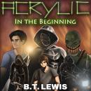 Acrylic: In the Beginning Audiobook