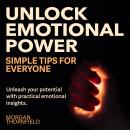 Unlock Emotional Power: Simple Tips for Everyone: Harness Emotions: Engaging Audio Lessons for Every Audiobook