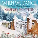 When We Dance: Small Town Romance: A Snow Valley Romance Audiobook