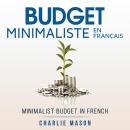 [French] - Budget Minimaliste En Français/ Minimalist budget In French Audiobook