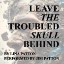Leave the Troubled Skull Behind Audiobook