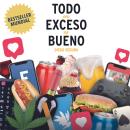 [Spanish] - Todo en Exceso es Bueno: Diego Segura Audiobook