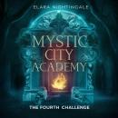 Mystic City Academy: The Fourth Challenge Audiobook