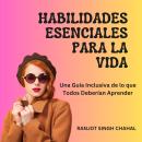 [Spanish] - Habilidades Esenciales para la Vida: Una Guía Inclusiva de lo que Todos Deberían Aprende Audiobook