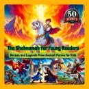 The Shahnameh for Young Readers: Heroes and Legends from Ancient Persia for Kids Audiobook