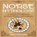 Norse Mythology: A Timeless Collection of Norse Myths and Legends Audiobook