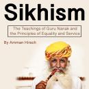 Sikhism: The Teachings of Guru Nanak and the Principles of Equality and Service Audiobook