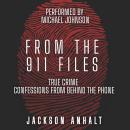 From The 911 Files: True Crime Confessions From Behind The Phone Audiobook