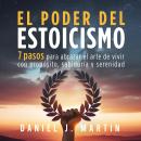 [Spanish] - El poder del estoicismo: 7 pasos para abrazar el arte de vivir con propósito, sabiduría y serenidad Audiobook