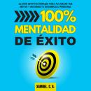 [Spanish] - 100% Mentalidad de éxito: Claves motivacionales para alcanzar tus metas y mejorar tu des Audiobook