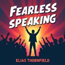 Fearless Speaking: Transform Anxiety into Passionate Presentations: Master Fearless Speaking! Superc Audiobook