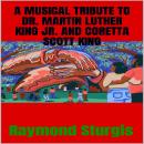 A Musical Tribute to Dr. Martin Luther King Jr. and Coretta Scott King Audiobook