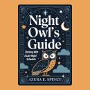 Night Owl's Guide: Thriving with a Late-Night Schedule Audiobook