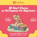 20 Short Stories in Portuguese for Beginners: Learn Portuguese fast with beginner-friendly tales Audiobook