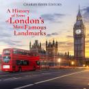 A History of Some of London’s Most Famous Landmarks Audiobook