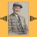 [Spanish] - Éxito Después De Los 50: 30 Ejemplos De Que Se Puede Triunfar A Qualquier Edad Audiobook