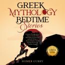 Greek Mythology Bedtime Stories: A Journey Through Ancient Times and Beliefs to Unwind Your Mind, an Audiobook