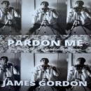 Pardon Me: memoir of a reasonable man Audiobook