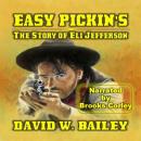 Easy Pickin's - The Story Of Eli Jefferson: A Classic Western Audiobook