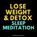 Lose Weight & Detox Sleep Meditation Audiobook