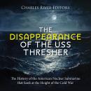 [German] - The Disappearance of the USS Thresher: The History of the American Nuclear Submarine that Audiobook