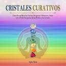 [Spanish] - CRISTALES CURATIVOS: Cómo Reequilibrar los Chakras, Redescubrir el Bienestar y Sanar Gra Audiobook