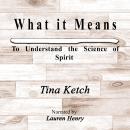 What it Means to Understand the Science of Spirit Audiobook