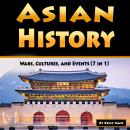 Asian History: Wars, Cultures, and Events (7 in 1) Audiobook