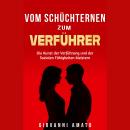 [German] - Von Schüchtern zu Verführer: Die Kunst der Verführung und der Sozialen Fähigkeiten Meiste Audiobook