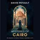 Mysteries of Cairo: 33 Hidden Stories from a Sacred City Audiobook