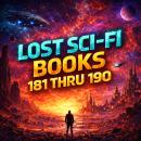 Lost Sci-Fi Books 181 thru 190 - Nine Lost Vintage Sci-Fi Short Stories from the 1930s, 40s, 50s and 60s and one from 1909 Audiobook