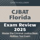 CJBAT Florida Review: Criminal Justice Basic Abilities Test Mastery 2024-2025: Ace the Exam with Con Audiobook