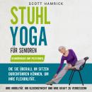 [German] - Stuhl-Yoga für Senioren: Dehnübungen und Positionen, die Sie überall im Sitzen durchführe Audiobook
