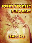 Jones Stories: Fun Works Audiobook
