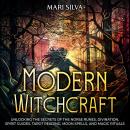 Modern Witchcraft: Unlocking the Secrets of the Norse Runes, Divination, Spirit Guides, Tarot Readin Audiobook