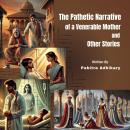 The Pathetic Narrative of a Venerable Mother and Other Stories Audiobook