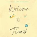 Welcome to Flourish: A 30-Day Journey to Motivation and Growth Audiobook