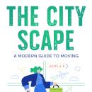 The City Scape: A Modern Guide to Moving Audiobook