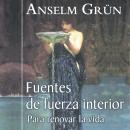 [Spanish] - Fuentes de fuerza interior: Para renovar la vida Audiobook