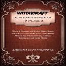 WITCHCRAFT: ACTIONABLE WORKBOOK 9 PLUS 1: Wicca, 4 Elements and Herbal Magic, Beauty and Self-care,  Audiobook