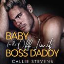 Baby for the off Limits Boss Daddy Audiobook