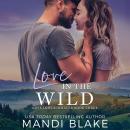 Love in the Wild: A Small Town Christian Romance Audiobook
