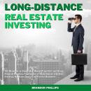 Long-Distance Real Estate Investing: The Blueprint to Smart Buy Rental Properties and Reach Financia Audiobook