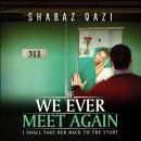 If We Ever Meet Again: I Shall Take Her Back to the Start Audiobook